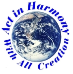 Act in Harmony With All Creation